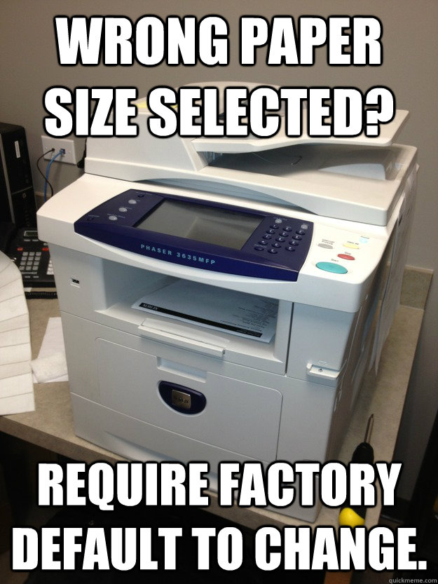 Wrong Paper size selected? Require factory default to change. - Wrong Paper size selected? Require factory default to change.  Printer Logic