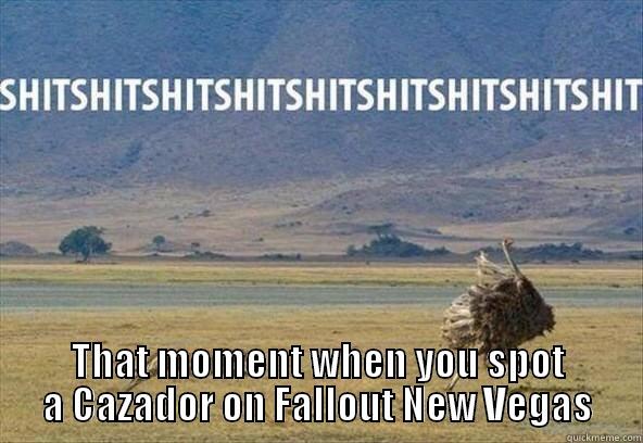 Cazadors. the trusth -  THAT MOMENT WHEN YOU SPOT A CAZADOR ON FALLOUT NEW VEGAS Misc