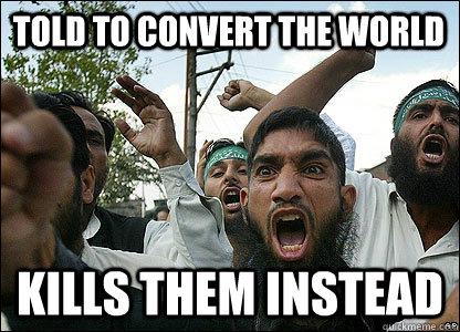 told to convert the world kills them instead  Scumbag Muslims
