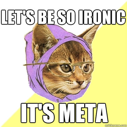 let's be so ironic it's meta  Hipster Kitty