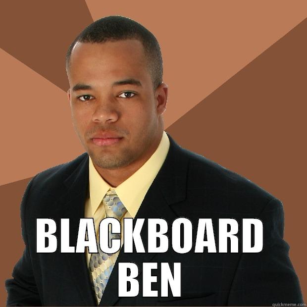 Blackboard Ben -  BLACKBOARD BEN Successful Black Man