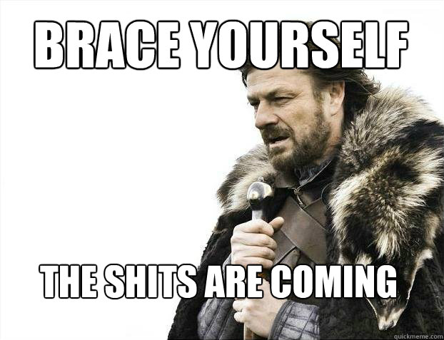 BRACE YOURSELF THE SHITS ARE COMING  BRACE YOURSELF SOLO QUEUE