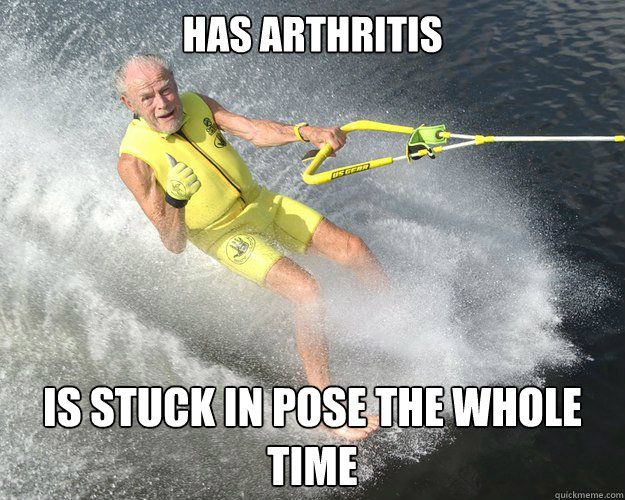 Has Arthritis is stuck in pose the whole time Extreme Senior Citizen
