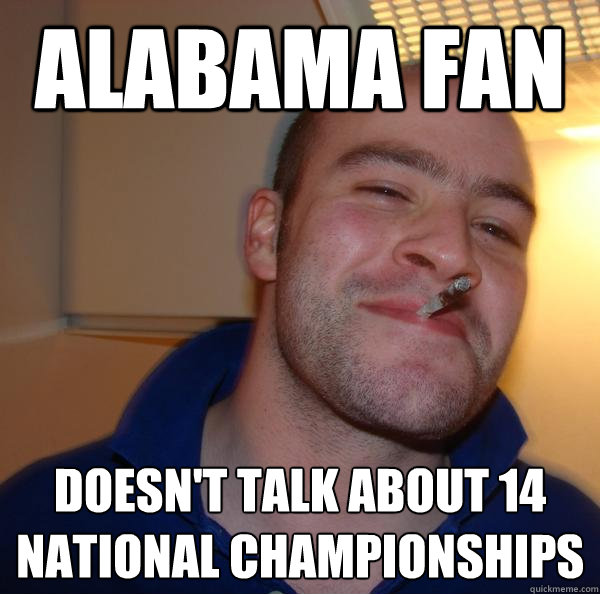 Alabama fan Doesn't talk about 14 national championships  - Alabama fan Doesn't talk about 14 national championships   Misc