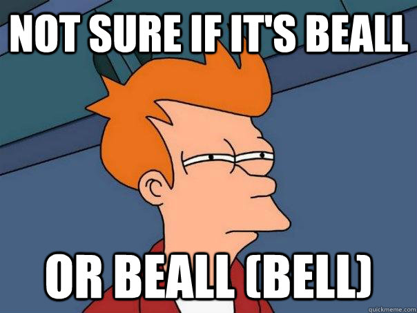 Not sure if it's Beall Or Beall (Bell)  Futurama Fry