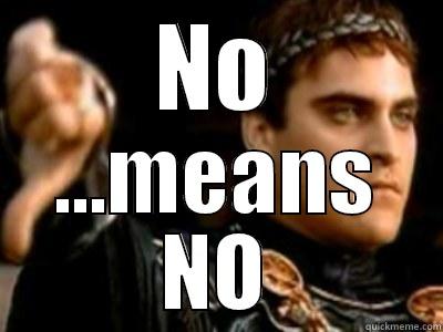 NO ...MEANS NO Downvoting Roman