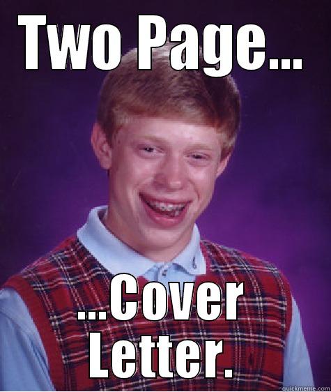 TWO PAGE... ...COVER LETTER. Bad Luck Brian