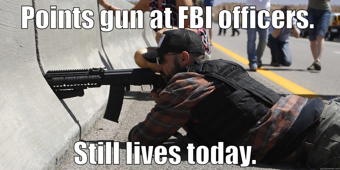 POINTS GUN AT FBI OFFICERS. STILL LIVES TODAY.  Misc