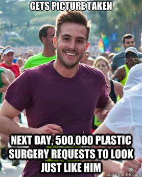 Gets picture taken next day, 500,000 plastic surgery requests to look just like him  Ridiculously photogenic guy