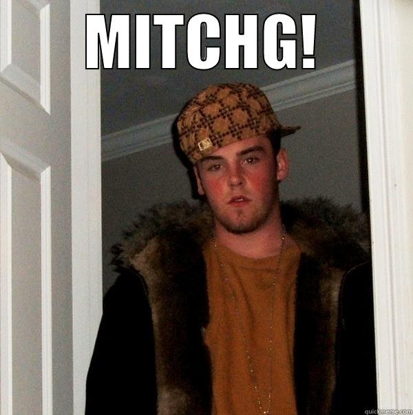 MITCHG!  Scumbag Steve