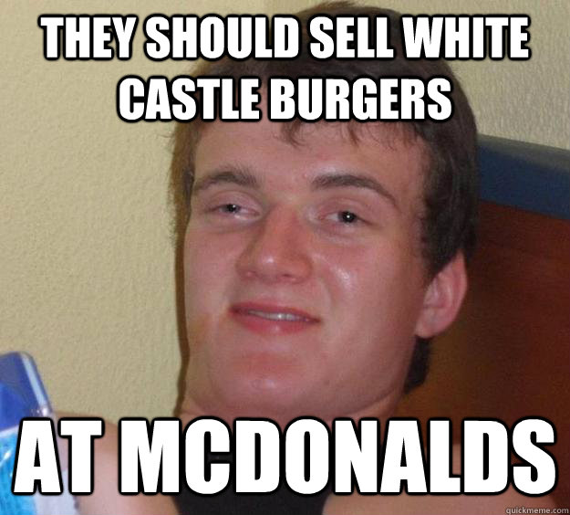 They should Sell White Castle Burgers At McDonalds - They should Sell White Castle Burgers At McDonalds  10 Guy
