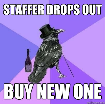 staffer drops out buy new one  Rich Raven