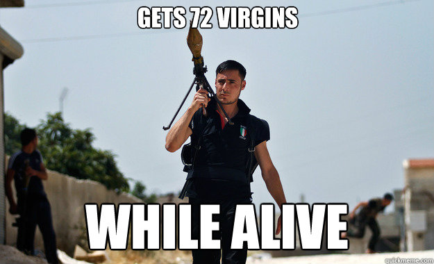 Gets 72 virgins While alive - Gets 72 virgins While alive  Ridiculously Photogenic Syrian Soldier