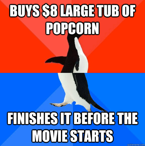 Buys $8 Large Tub of Popcorn Finishes It Before The Movie Starts  Socially Awesome Awkward Penguin