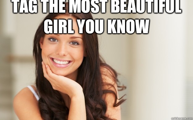Tag The Most Beautiful Girl You Know  - Tag The Most Beautiful Girl You Know   Good Girl Gina