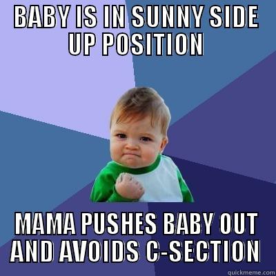 BABY IS IN SUNNY SIDE UP POSITION MAMA PUSHES BABY OUT AND AVOIDS C-SECTION Success Kid