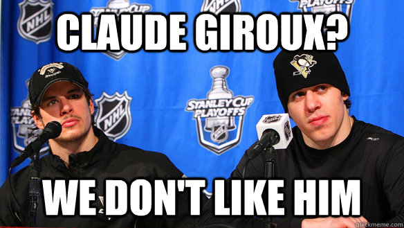 Claude Giroux? We don't like him - Claude Giroux? We don't like him  Crosby Malkin