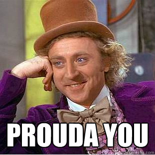  Prouda you  Creepy Wonka