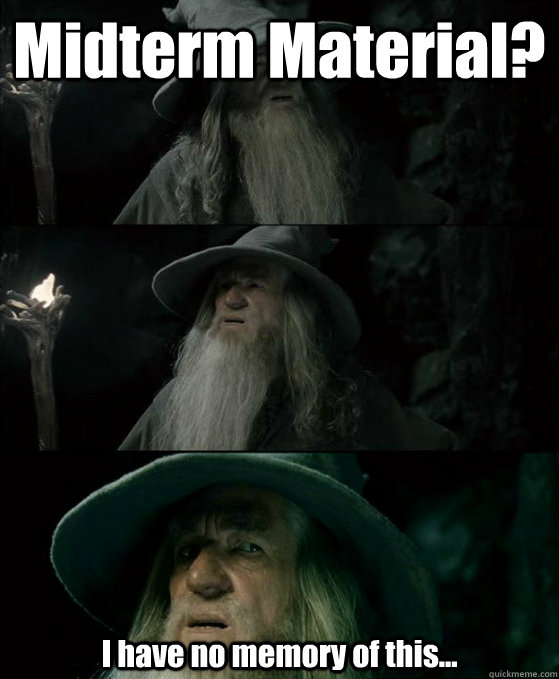 Midterm Material? I have no memory of this...  Confused Gandalf