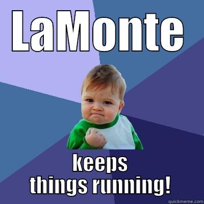 LAMONTE KEEPS THINGS RUNNING! Success Kid