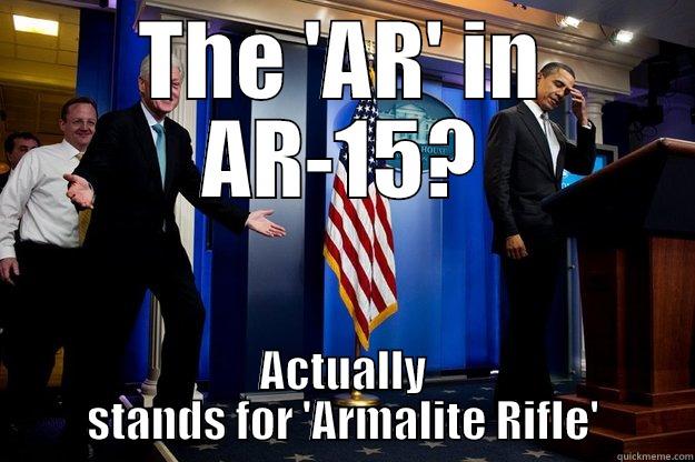 THE 'AR' IN AR-15? ACTUALLY STANDS FOR 'ARMALITE RIFLE' Inappropriate Timing Bill Clinton