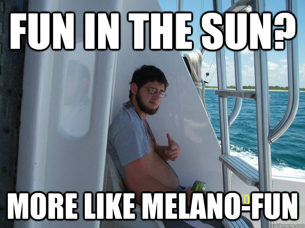 fun in the sun? more like melano-fun  Pale Paul