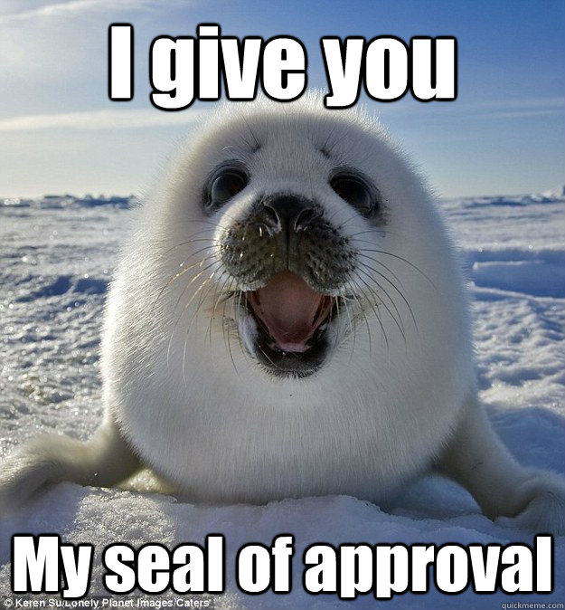 I give you My seal of approval - I give you My seal of approval  Easily Pleased Seal