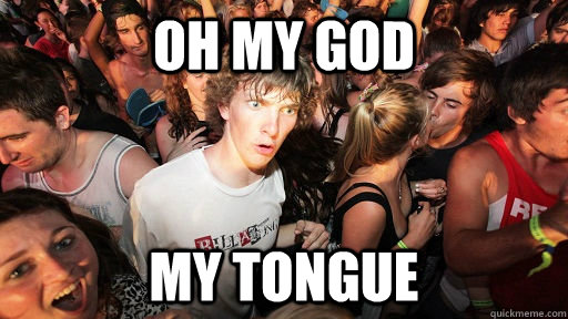 OH MY god my tongue  Sudden Clarity Clarence