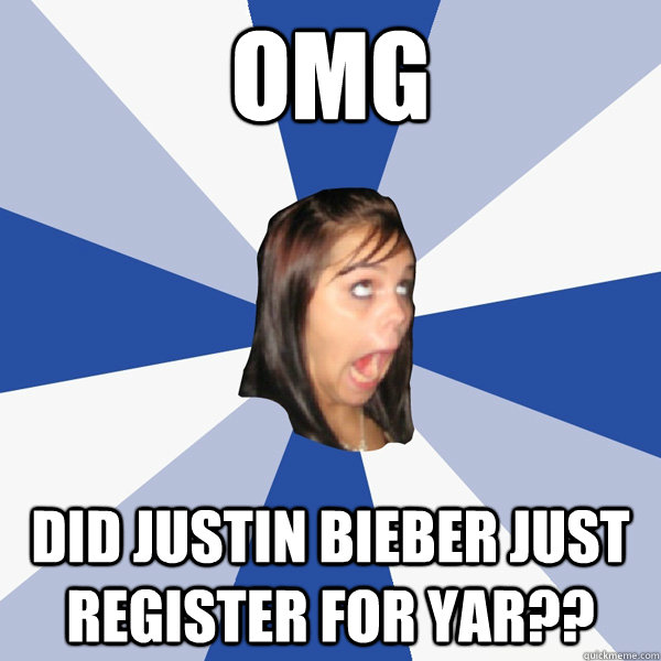 OMG did justin bieber just register for yar??  Annoying Facebook Girl
