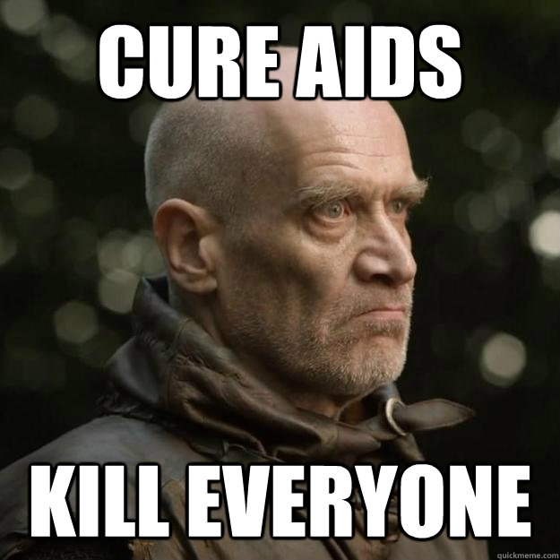 Cure Aids Kill Everyone  Sir Ilyn Payne