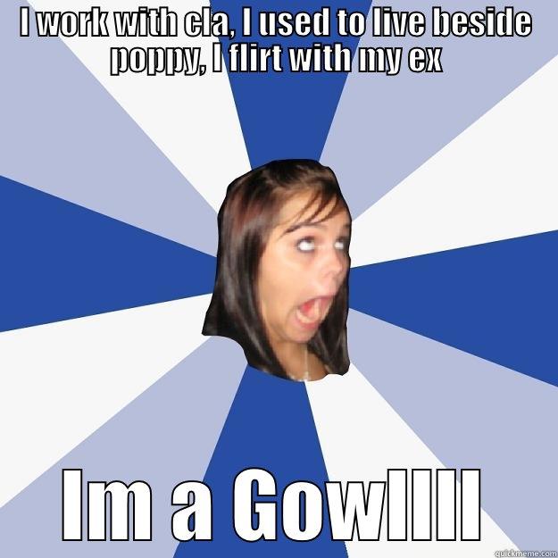 I WORK WITH CLA, I USED TO LIVE BESIDE POPPY, I FLIRT WITH MY EX IM A GOWLLLL Annoying Facebook Girl
