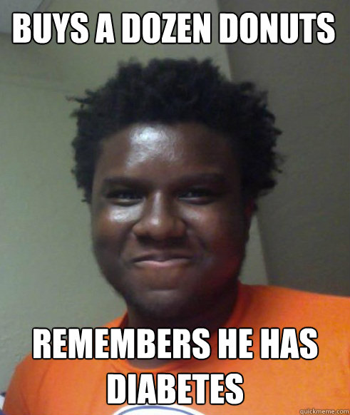 Buys a Dozen Donuts Remembers he has diabetes - Buys a Dozen Donuts Remembers he has diabetes  Frustrated Eric