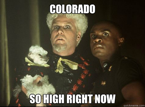 colorado So high right now  Hes So Hot Right Now