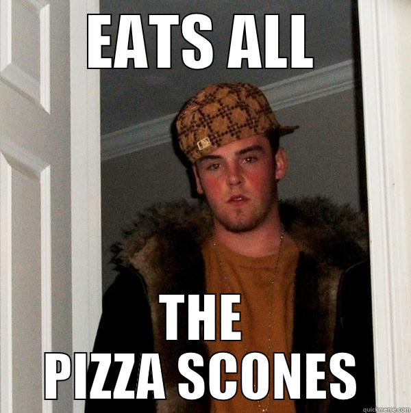 EATS ALL THE PIZZA SCONES Scumbag Steve
