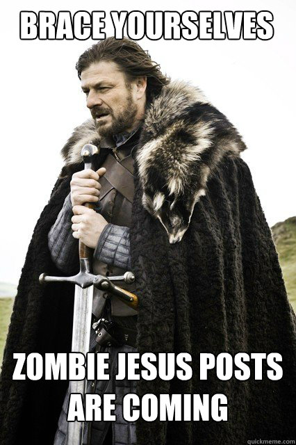 Brace Yourselves Zombie Jesus posts are coming  Boromir Relationship