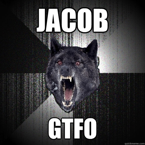 jacob gtfo  Insanity Wolf