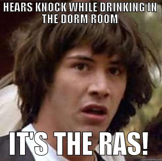 HEARS KNOCK WHILE DRINKING IN THE DORM ROOM IT'S THE RAS! conspiracy keanu