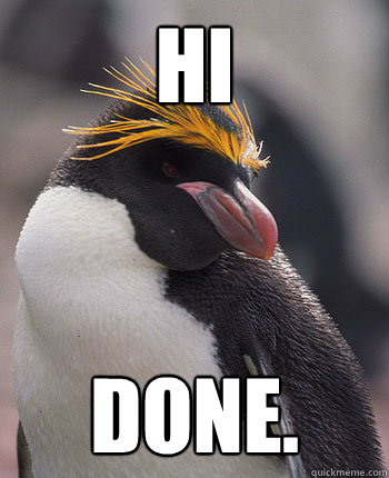 hi done.  Socially Overconfident Penguin