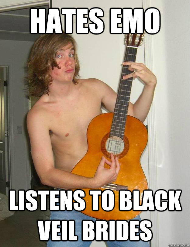 hates emo listens to black veil brides  Poser Metalhead
