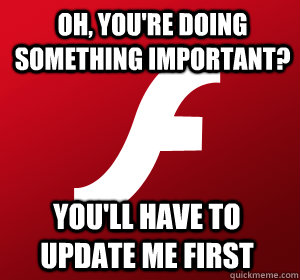 Oh, you're doing something important? You'll have to update me first  