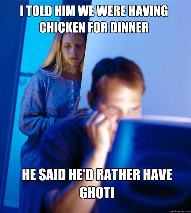 I told him we were having chicken for dinner he said he'd rather have ghoti  Redditors Wife