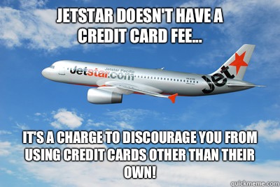 Jetstar doesn't have a 
credit card fee... it's a charge to discourage you from using credit cards other than their own!  