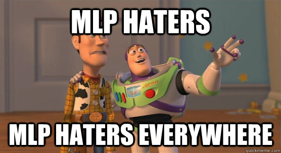 MLP Haters MLP haters everywhere  Toy Story Everywhere