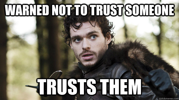 Warned not to trust someone Trusts them  