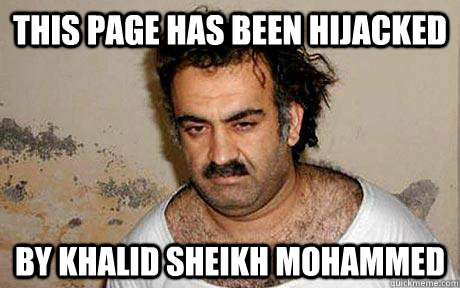 This page has been hijacked by Khalid Sheikh Mohammed  Khalid Sheikh Mohammed