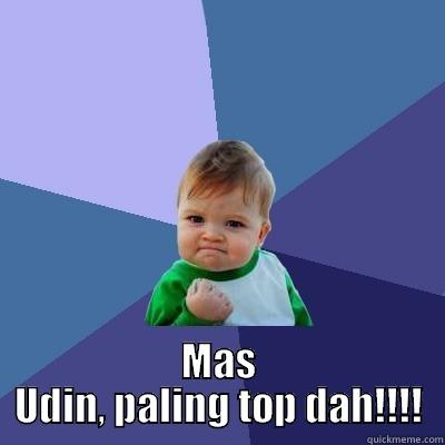 MAS UDIN, PALING TOP DAH!!!! Success Kid
