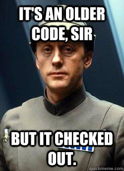 It's an older code, sir But it checked out.  Older Code Sith