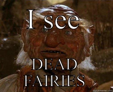 I SEE DEAD FAIRIES Misc