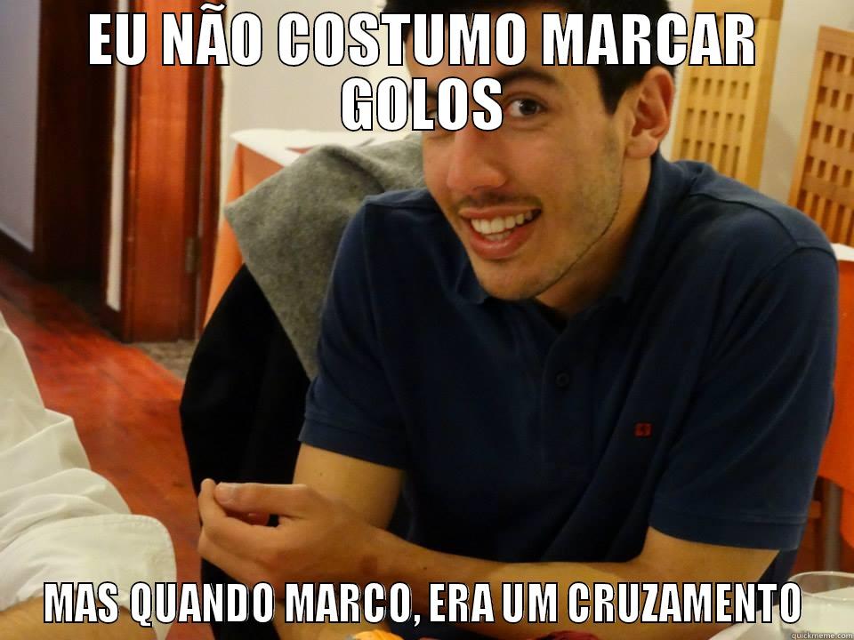 EU NÃO COSTUMO MARCAR GOLOS MAS QUANDO MARCO, ERA UM CRUZAMENTO Misc