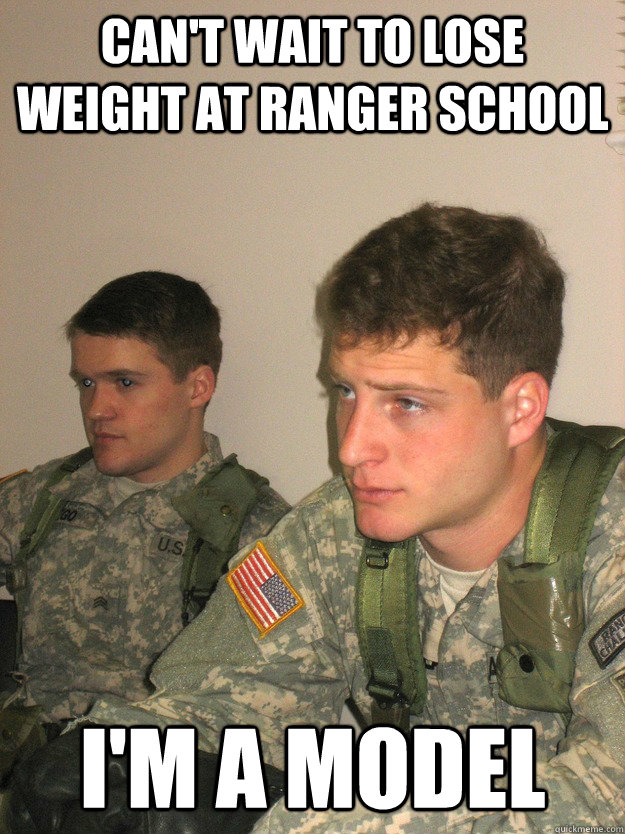 can't wait to lose weight at ranger school i'm a model  ROTC Studs
